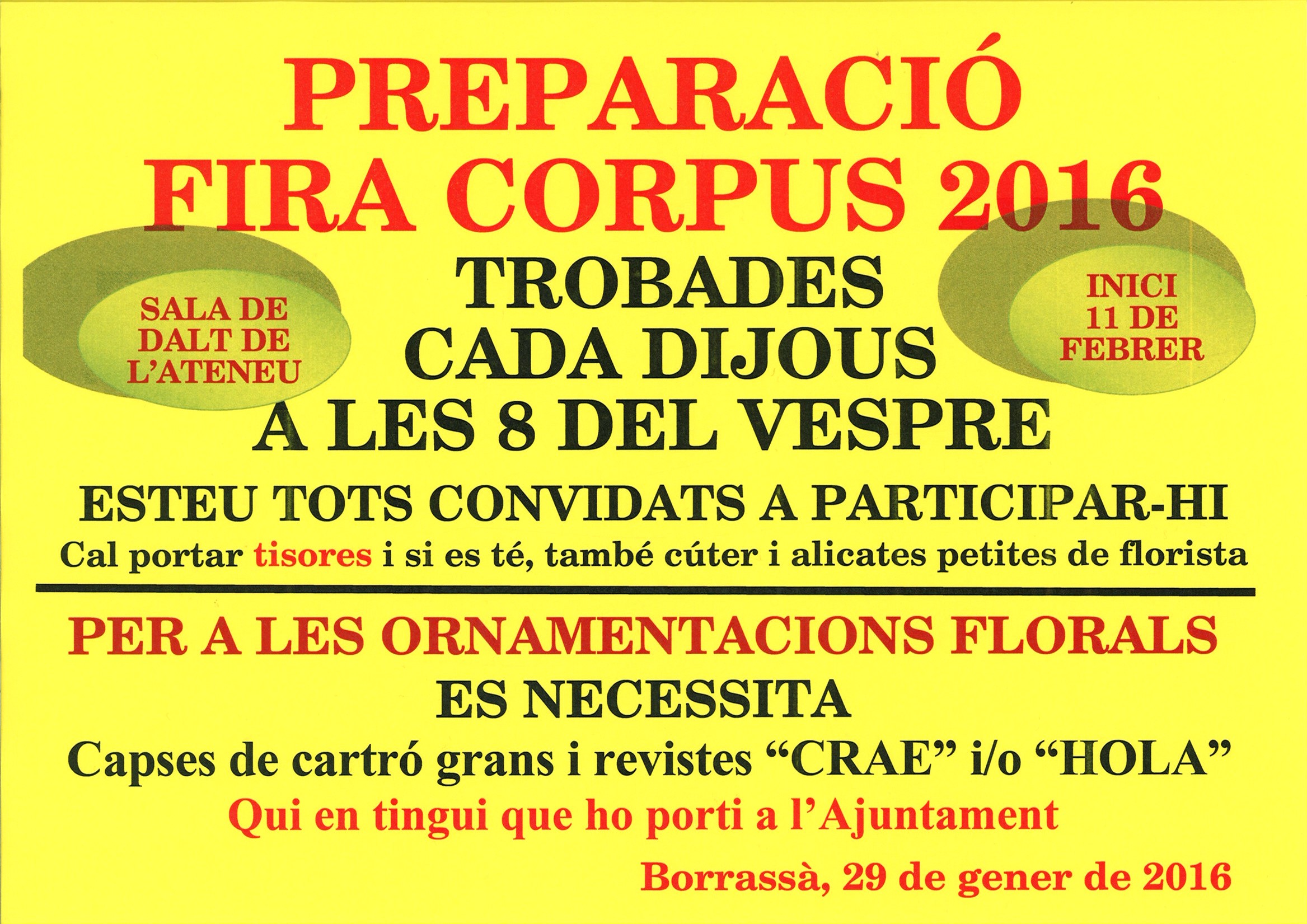 El proper dijous 11 de febrer començaran les trobades per preparar l'onzena Fira del Corpus. Per a les ornamentacions florals es necessiten: capses grans i revistes.